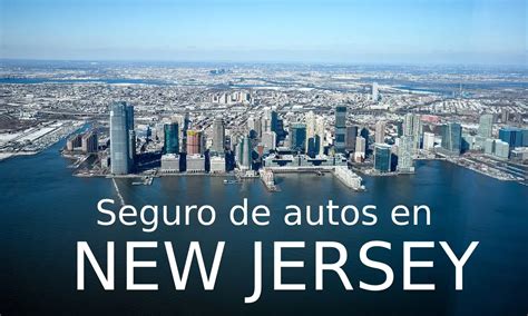 Asegurar Un Auto En New Jersey Requisitos Precios Y Más