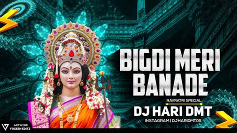 Bigdi Meri Bana De O Sherawali Maiya Navratri Special Tapori Styel Dj Hari Dmt 2k24