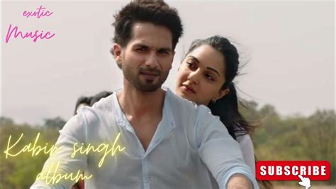 Kabir Singh Full Album Songs Shahid Kapoor Kiara Advani Lowermusic Audio Jukebox Youtube