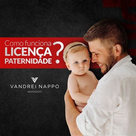 Como funciona licença paternidade Vandrei Nappo Advogado em Sorocaba