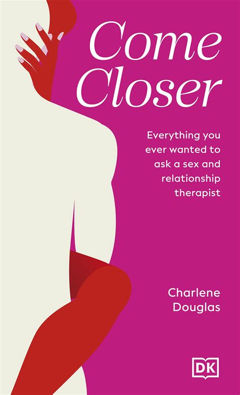 Come Closer Everything You Ever Wanted To Ask A Sex And Relationship Therapist Softarchive