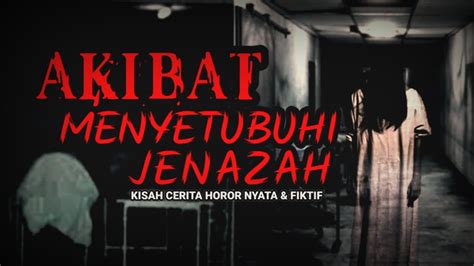 Akibat Menyetubuhi Jenazah Di Kamar Mayat Kisah Cerita Horor Nyata