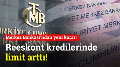 Reeskont Kredilerinde Limit Arttı Merkez Bankasından Yeni Karar YouTube