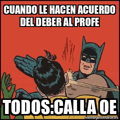 Meme Batman Slaps Robin Cuando Le Hacen Acuerdo Del Deber Al Profe