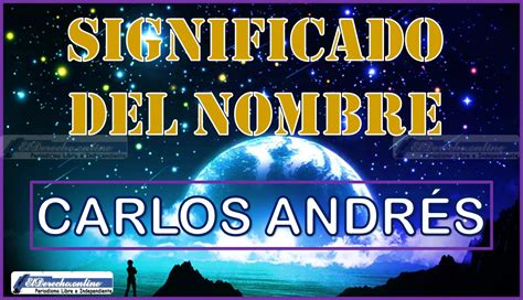 Significado Del Nombre Carlos Andr S Su Origen Y M S El Derecho