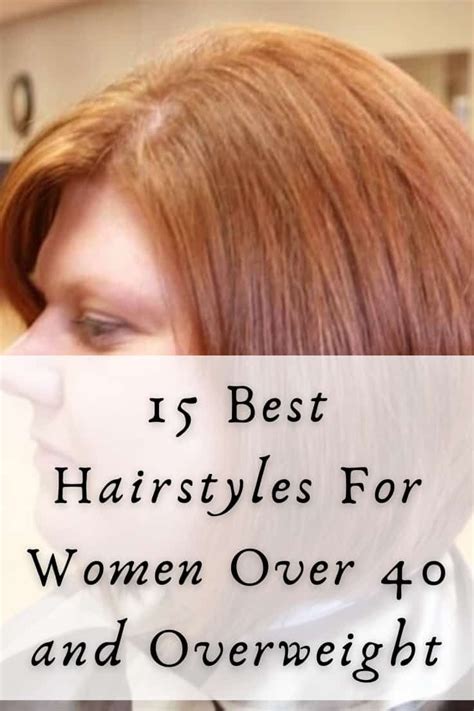 15 Best Hairstyles For Women Over 40 And Overweight Artofit