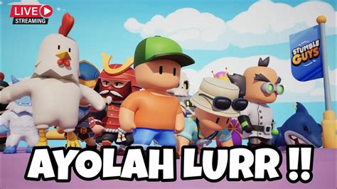 Live Stumble Guys Ayolah Udah Lama Gak Mabar Stumble Nih Youtube