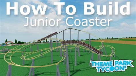 Junior Coaster How To Build Theme Park Tycoon 2 YouTube