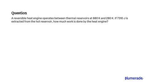 Solved A Reversible Heat Engine Operates Between Thermal Reservoirs At