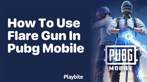 Mastering The Flare Gun In Pubg Mobile A Quick Guide Playbite