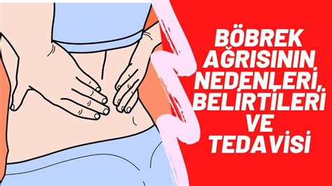 BÖBREK AĞRISI NEDİR BELİRTİLERİ NELERDİR TEDAVİSİ NEDİR KİDNEY PAİN