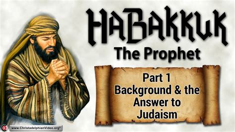 Habakkuk Bible Study 1 Background And The Answer To Judaism Youtube