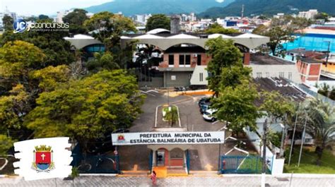 Prefeitura De Ubatuba Sp Edital De Processo Seletivo Traz Vagas Em