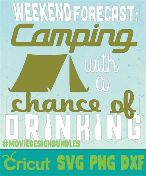 WEEKEND FORECAST CAMPING WITH A CHANCE OF DRINKING QUOTES SVG PNG DXF