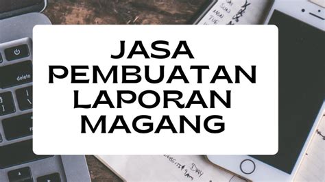 Jasa Pembuatan Laporan Magang