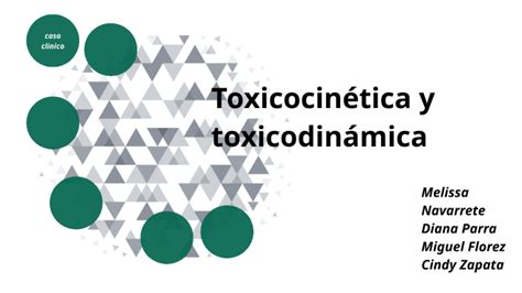 Toxicocinética Y Toxicodinámica By Mely Navarrete Castillo On Prezi