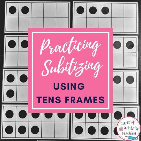 Practicing Subitizing using Tens Frames - Twirly Whirly Teaching