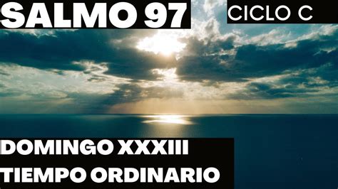 SALMO 97 Cantado MISA DOMINGO 13 DE NOVIEMBRE 2022 XXXIII TIEMPO