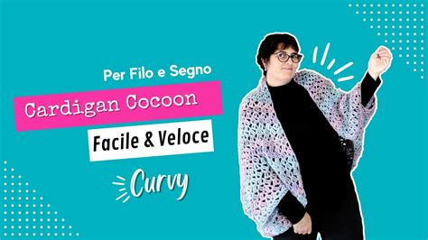 Cardigan Cocoon Alveare Facile Veloce E Curvy Youtube