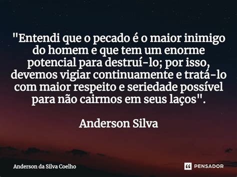 Entendi Que O Pecado é O Anderson Da Silva Coelho Pensador