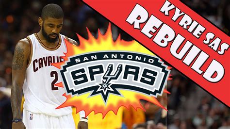 KYRIE IRVING TO SAN ANTONIO SPURS KYRIE SAS REBUILD NEXT NBA SUPER