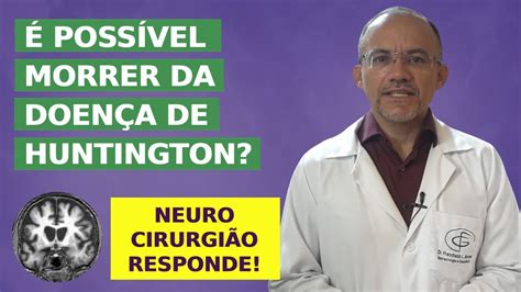 Doença De Huntington Causa A Morte Neurocirurgião Explica Youtube