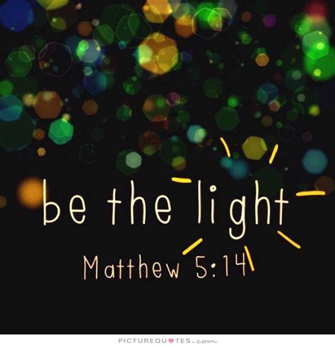 Be The Light Quotes Quotesgram