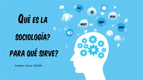 Qué Es La Sociología Para Qué Sirve By Estefano Mauricio Ochoa