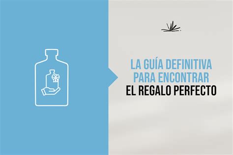 La Guía Definitiva Para Encontrar El Regalo Perfecto