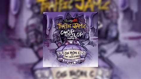 Scotty Atl Traffic Jamz Chopped Not Slopped Mixtape Hosted By Og