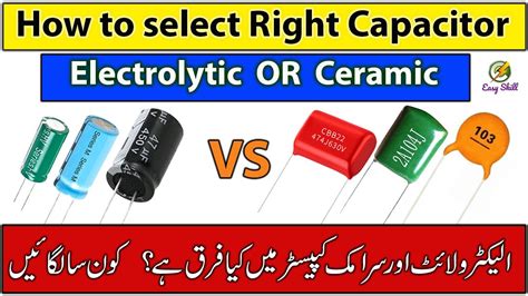 How To Select The Right Capacitor Electrolytic Or Ceramic Youtube