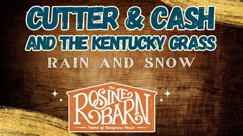 Rain And Snow Cutter And Cash And The Kentucky Grass Live From The