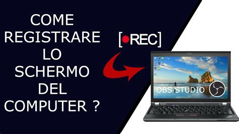 Come Registrare Lo Schermo Del Pc Con Obs Studio Eliminazione Bug