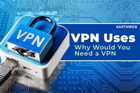 Vpn Uses What Is A Vpn Used For Earthweb