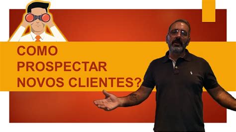 Como Prospectar Novos Clientes Youtube