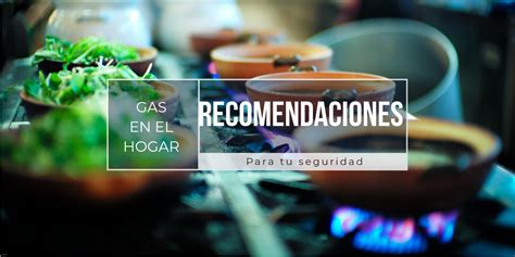 Gas En El Hogar Recomendaciones Para Tu Seguridad