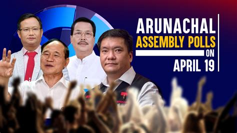 Arunachal Assembly Polls Voting On April 19 Counting On June 4