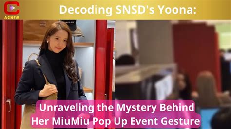 Decoding Snsd S Yoona Unraveling The Mystery Behind Her Miumiu Pop Up