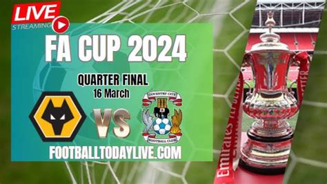 Wolves Vs Coventry City Quarter Final Live Stream 2024 FA Cup