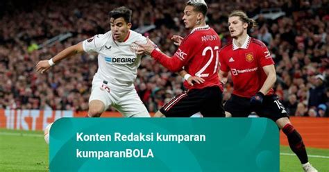 Sevilla Vs Man United Prediksi Skor Line Up H H Jadwal Tayang