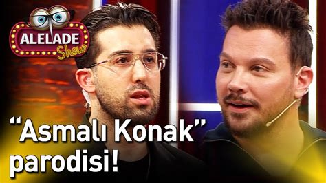 Do U Demirkol Ile Alelade Show Asmal Konak Parodisi Youtube