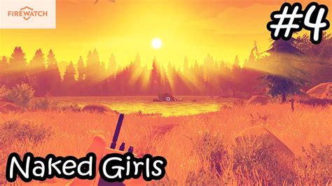 Firewatch Lets Play Walkthrough Part 4 Naked Girls Fireworks Camp