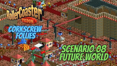 Let S Play Roller Coaster Tycoon Corkscrew Follies Future World Youtube