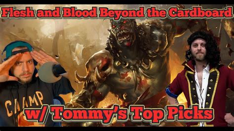 55 Flesh And Blood Beyond The Cardboard W Tommys Top Picks Flesh