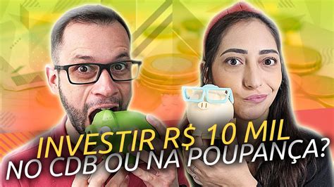 Batalha De Investimentos Cdb X Poupan A Quanto Rende R Mil