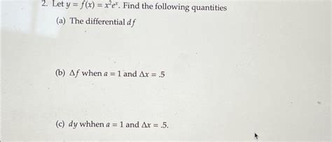 Solved 2 Let Y Fx X²ex Find The Following Quantities