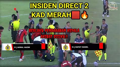 Insiden Direct Kad Merahkelantan Fc Vs Perak Fc Ll Piala Mfl