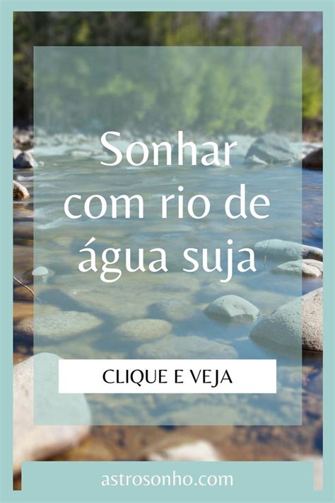 Sonhar Rio De Gua Suja Rio Significado Dos Sonhos Sonhos