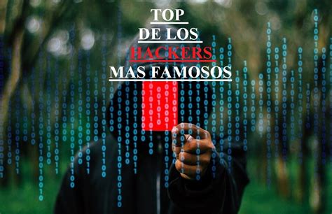 Top De Los Hackers Más Famosos