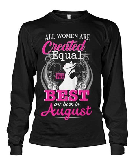 All Women Are Created Equal But The Best Are Born In August Shirts